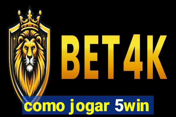 como jogar 5win